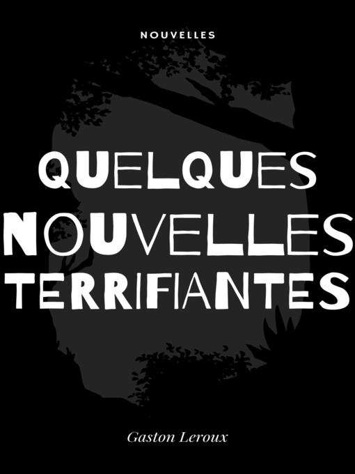 Title details for Quelques Nouvelles Terrifiantes by Gaston Leroux - Available